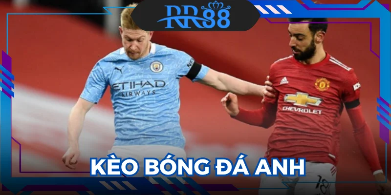 Kèo Bóng Đá Anh